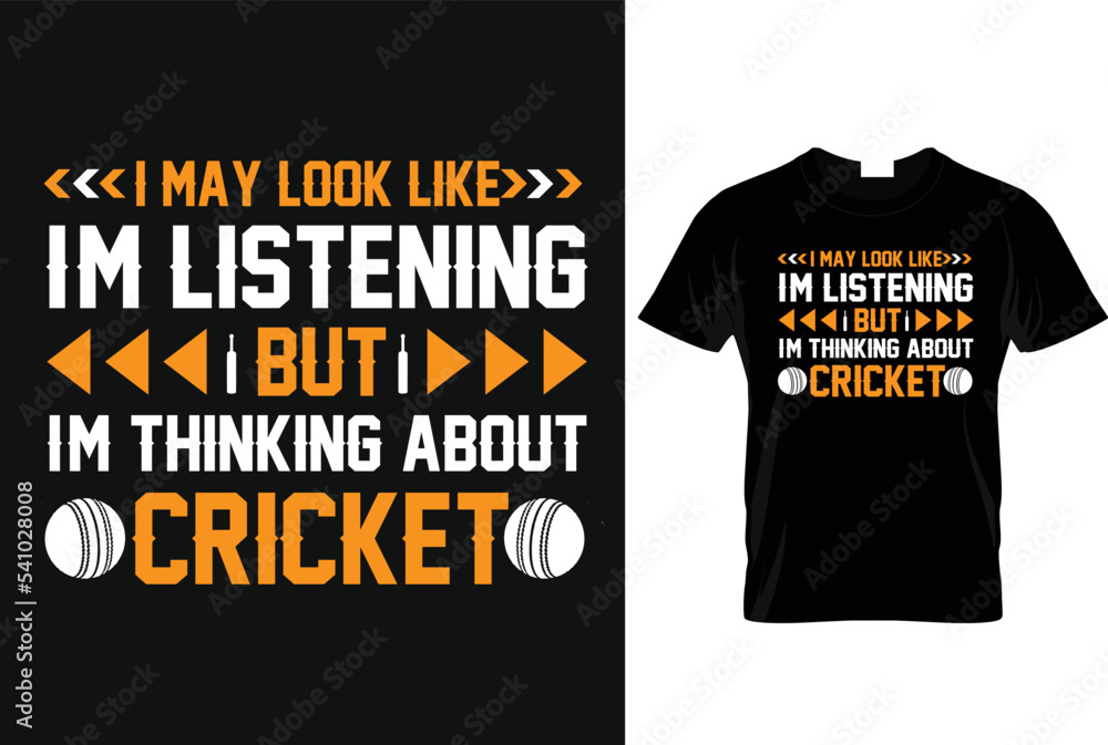 i may look like i am listening but i am thinking about cricket