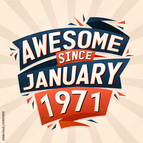 Awesome since January 1971. Born in January 1971 birthday quote vector design
