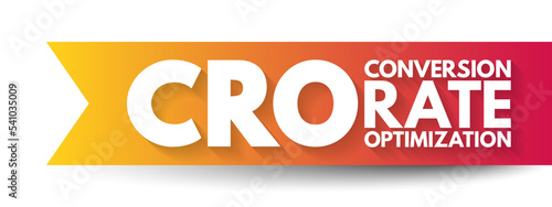 CRO Conversion Rate Optimization - process of increasing the percentage of conversions from a website or mobile app, acronym text concept background