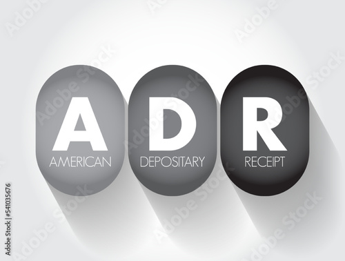 ADR American Depositary Receipt - certificate issued by a U.S. bank that represents shares in foreign stock, acronym text concept background