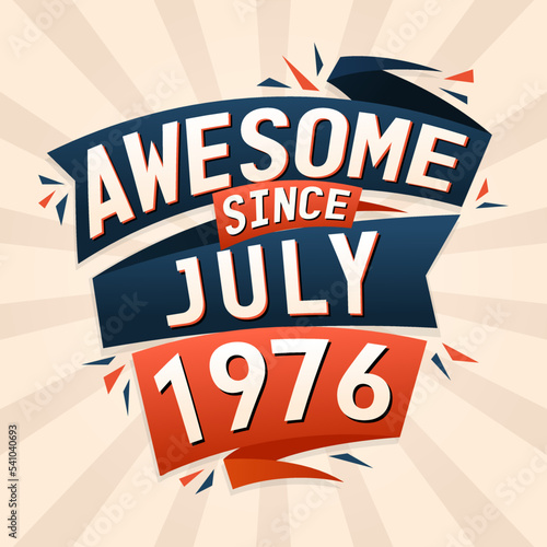 Awesome since July 1976. Born in July 1976 birthday quote vector design