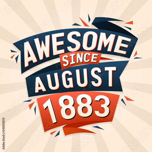 Awesome since August 1883. Born in August 1883 birthday quote vector design