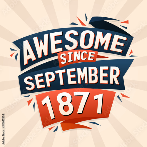 Awesome since September 1871. Born in September 1871 birthday quote vector design