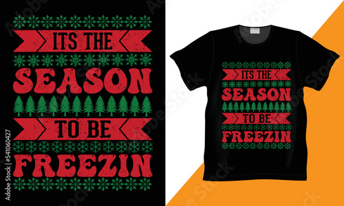 Tis the Season to be Freezin Funny Love Christmas fashion vector, typography snow t-shirt design. Winter Love Shirt, Funny Love Christmas Shirt.vector illustration graphic design.