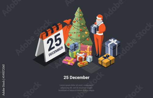 Winter Holidays And Vacations Concept. Cheerful Santa Standing Near Beautiful Christmas Tree, And Calendar With Xmas Date, Holding Gifts And Wishing Happy New Year. Isometric 3d Vector Illustration