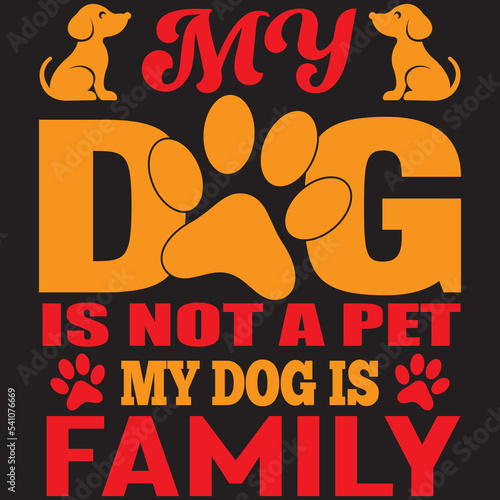 my dog is not a pet my dog is family