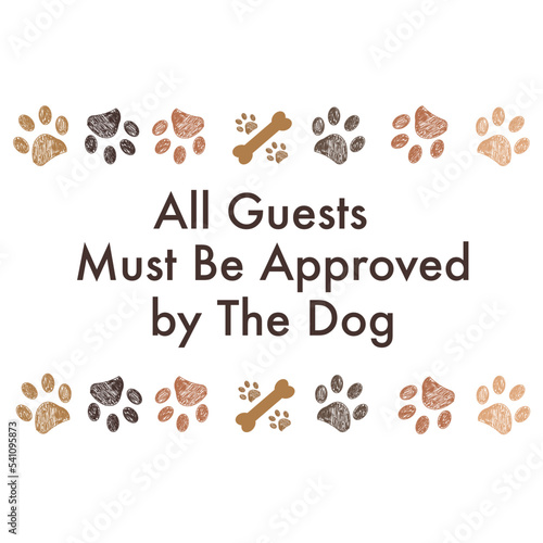 All guests must be approved by the dog text with brown paw prints