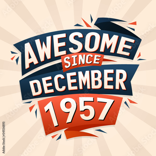 Awesome since December 1957. Born in December 1957 birthday quote vector design