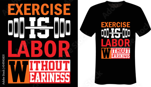 Exercise is labor without weariness Motivational-Fitness-Gym T-Shirt Design