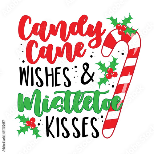 Candy Cane wishes and mistletoe kisses - funny slogan with candy cane and mistletoe. Good for greeting card, poster, T shirt print an dother decoration for Chrsitmas.