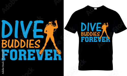 dive buddies forever. scuba diving t shirt design, scuba t shirt design, scuba diving t-shirt design, scuba typography design, scuba diving t-shirt design,