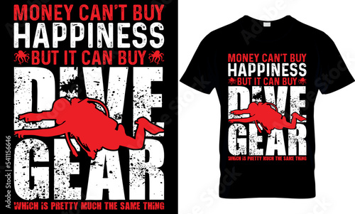 money can't buy happiness but it can buy dive gear which is pretty much the same thing. scuba diving t shirt design, scuba t shirt design, scuba diving t-shirt design, scuba typography design,
