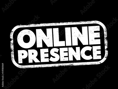 Online Presence - existence in digital media through the different online search systems, text concept stamp