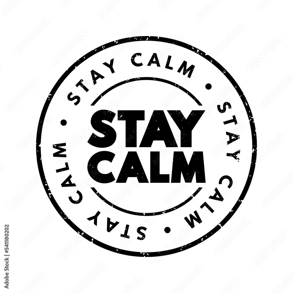 Stay Calm text stamp, concept background Stay Calm text stamp, concept background