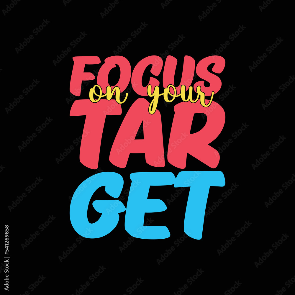Focus on your target. typography quotes design and typography poster design.