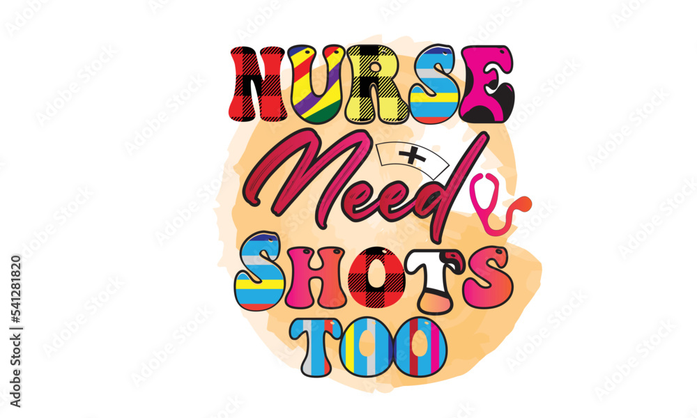 Nurse Need Shots Too Sublimation Design
