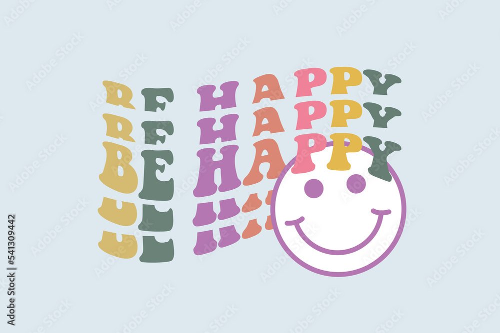 Be happy t shirt design, typography, graphics, poster, banner, slogan, flyer, postcard, Comfort colors t shirt, vintage, retro, 70s, Trendy Vintage, Very Cute and awesome t Shirt. Be happy t shirt design, typography, graphics, poster, banner, slogan, flyer, postcard, Comfort colors t shirt, vintage, retro, 70s, Trendy Vintage, Very Cute and awesome t Shirt.
