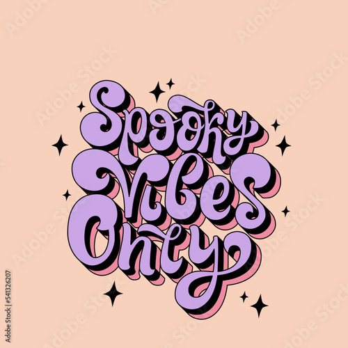 Spooky vibes only handwritten text with sparkles. Halloween funky groovy greeting card. Lettering vector design for poster, banner, sticker, holiday decor.