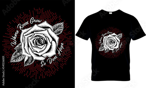 Where roses grow so does hope, valentine romantic tshirt design