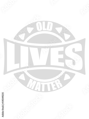 old lives matter Zitat 