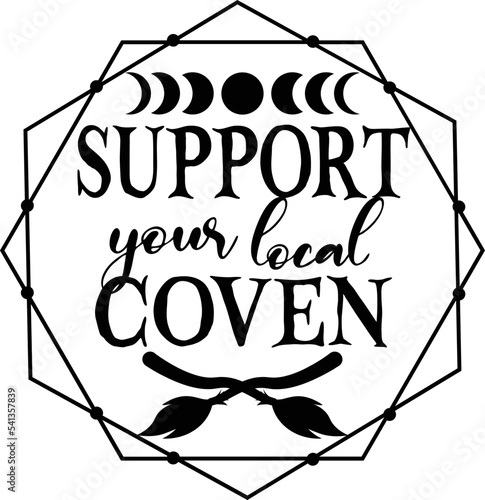 Halloween design support your local coven with double hexagon frame crossed brooms and moon phases.