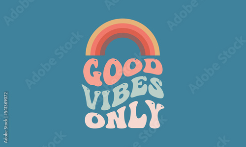 Good vibes only rainbow trendy wavy  retro vintage   t shirt vector design  warp text typography design vector template for t shirt poster banner wall art