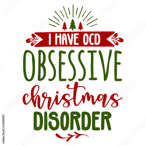 I have ocd obsessive christmas disorder svg