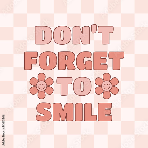Don't forget to smile slogan with cute retro 70s hippie flowers on checkered background. Vector illustration.