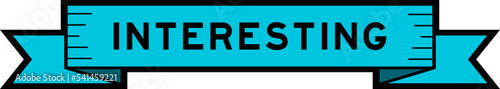 Ribbon label banner with word interesting in blue color on white background