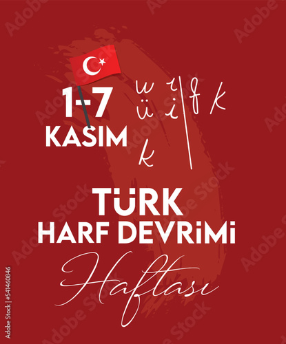 November 1-7 is the week of the Turkish alphabet revolution. turkish: 1-7 kasim türk harf devrimi haftasi