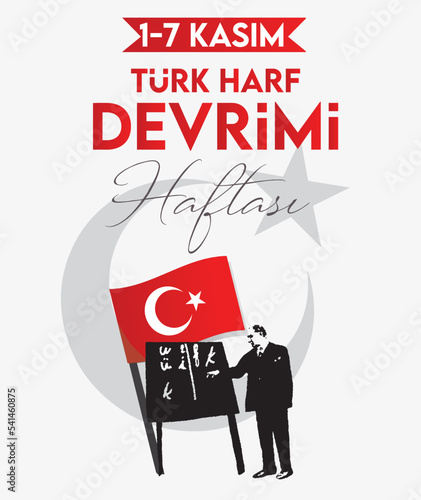 November 1-7 is the week of the Turkish alphabet revolution. turkish: 1-7 kasim türk harf devrimi haftasi