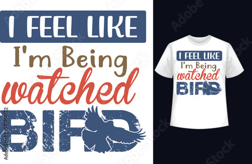 i feel like I'm being watched bird t-shirt