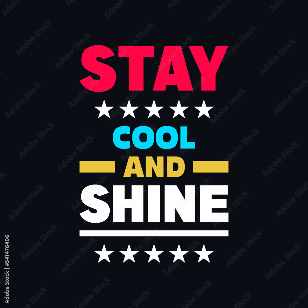 Obraz premium Stay cool and shine positivity typography vector quotes design