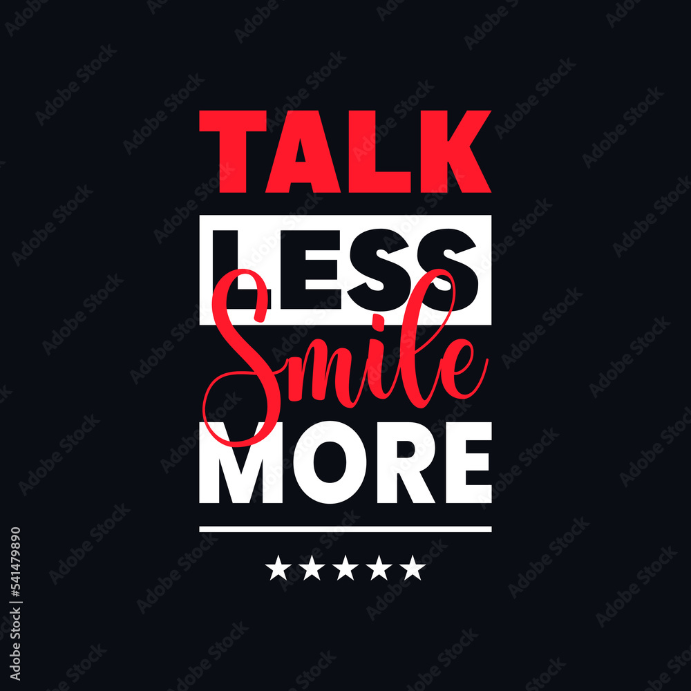 Fototapeta premium Talk Less Smile More motivational vector quotes design