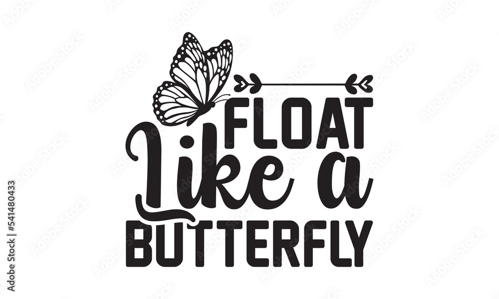 Float Like a Butterfly Svg, Butterfly svg, Butterfly svg tshirt design