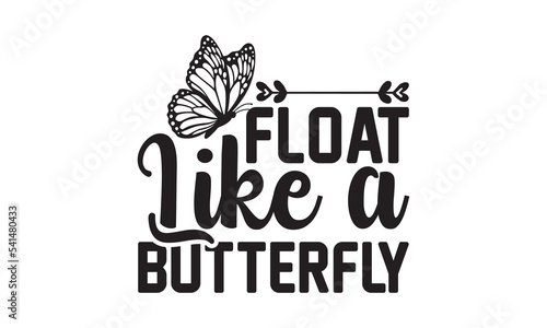 Картината върху платно Float Like a Butterfly Svg, Butterfly svg, Butterfly svg t-shirt design, butterf