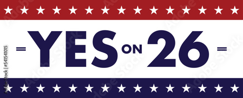 midterm elections , Vote yes on prop 26 - Yes on Proposition 26