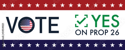 midterm elections , Vote yes on prop 26 - Yes on Proposition 26
