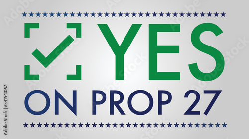 midterm elections , Vote yes on prop 27 - Yes on Proposition 27