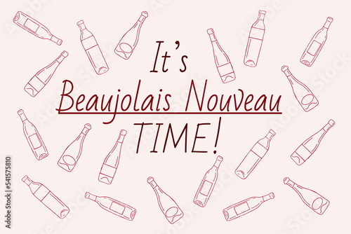 It’s Beaujolais Nouveau time. Beaujolais Nouveau lettering. Festival of new wine in France. New wine. Beaujolais Nouveau Wine Festival. Wine and food. Vector illustration.