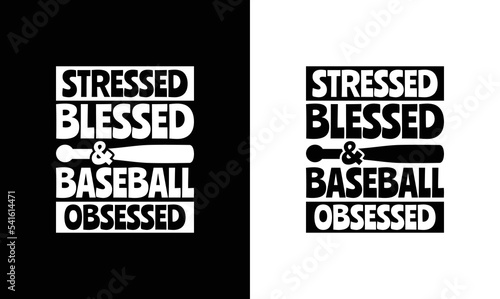 Stressed blessed and baseball obsessed, Baseball Quote T shirt design, typography