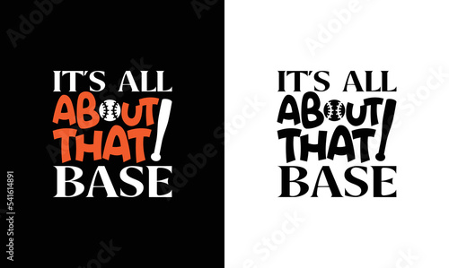 It's all about that base, Baseball Quote T shirt design, typography