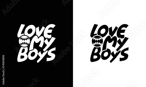Love My Boys, Baseball Quote T shirt design, typography
