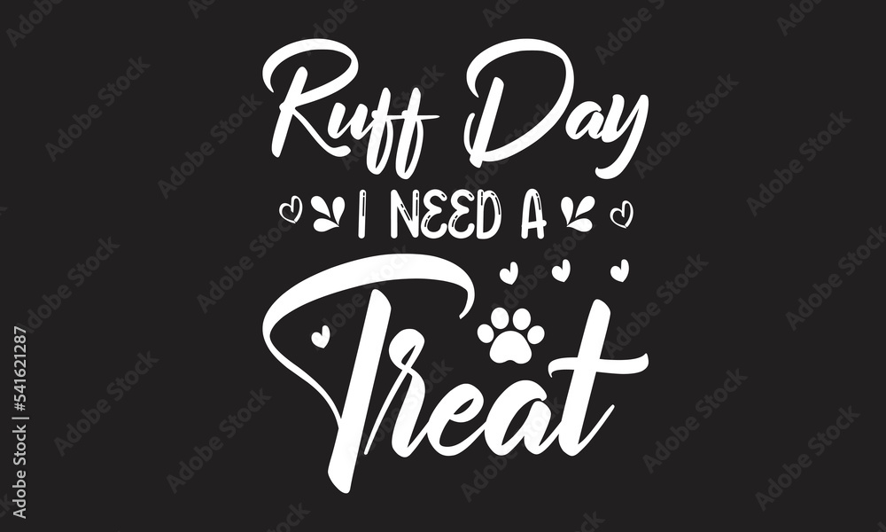 Ruff Day I Need A Treat T-Shirt Design