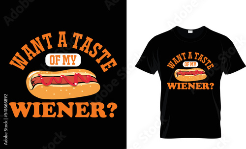 WANT A TASTE OF MY WIENER...T-SHIRT DESIGN photo