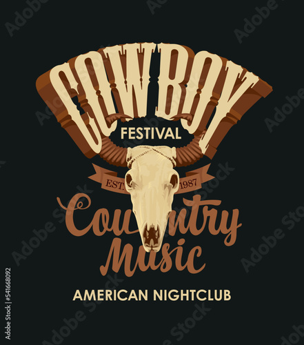 Poster for a country music festival with a skull of bull and an inscription cowboy club restaurant. Vector banner suitable for flyer, cd disk cover, vinyl records