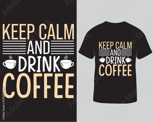 Keep calm and drink coffee typography svg tshirt design