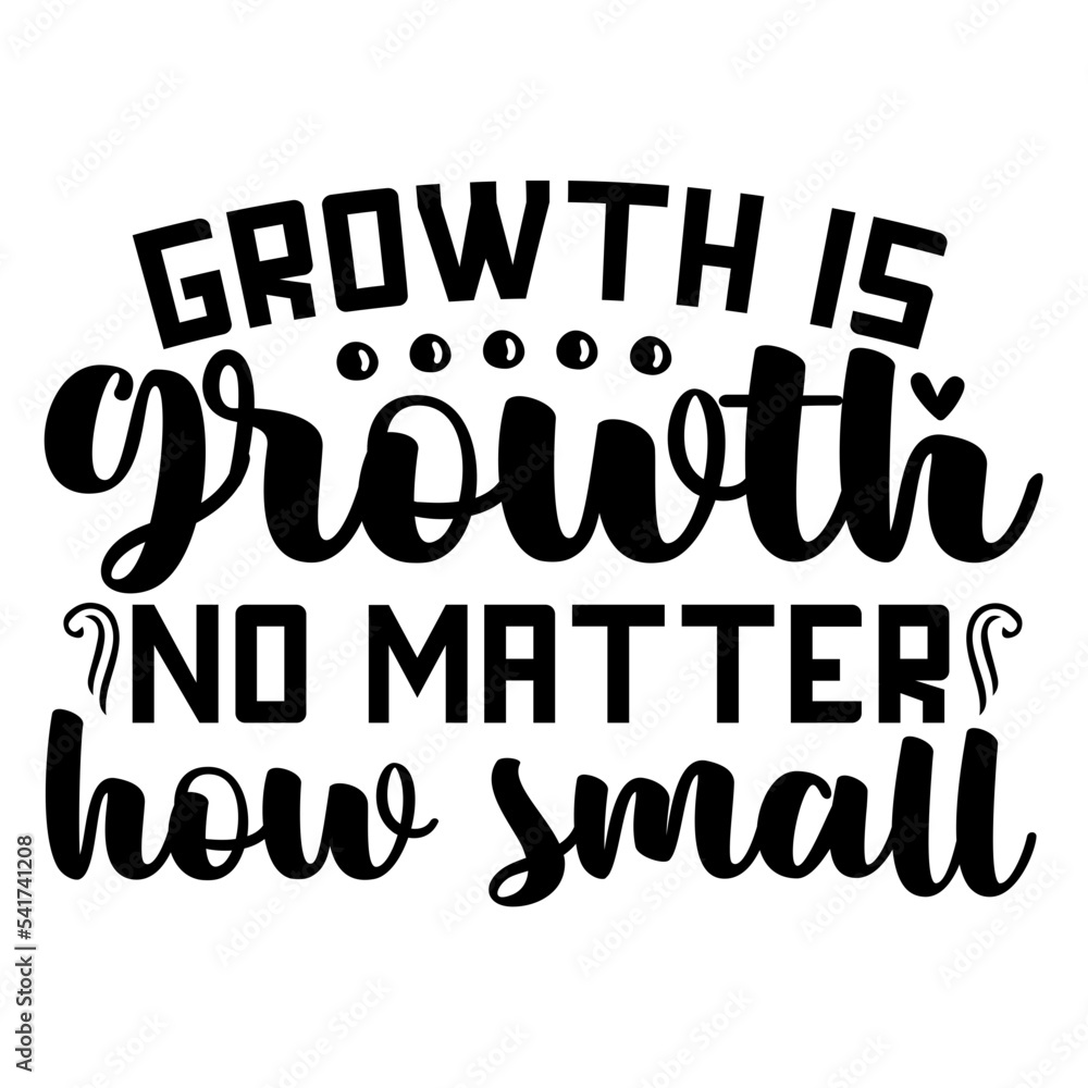 growth is growth no matter how small svg growth is growth no matter how small svg