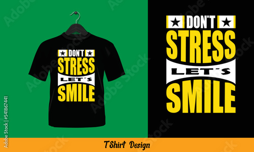 Don't Stress Let's Smile - Printable T-Shirt Vector Design
