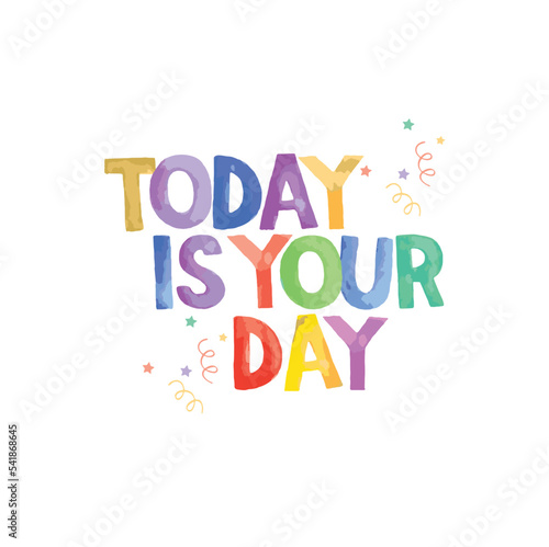 today is your day colorful text  happy birthday wish quote